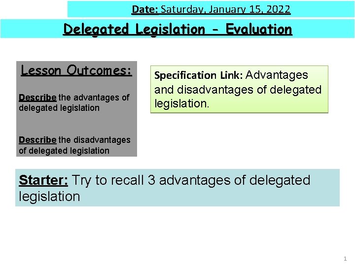 Date: Saturday, January 15, 2022 Delegated Legislation - Evaluation Lesson Outcomes: Describe the advantages