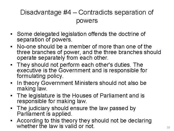 Disadvantage #4 – Contradicts separation of powers • Some delegated legislation offends the doctrine