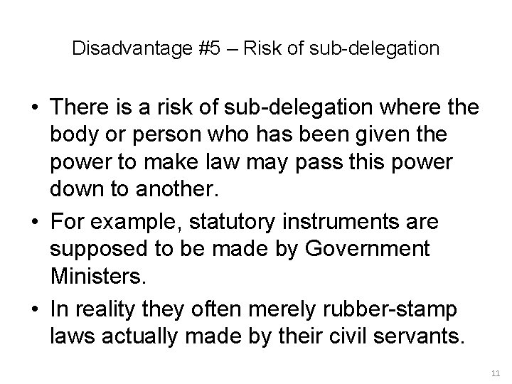 Disadvantage #5 – Risk of sub-delegation • There is a risk of sub-delegation where