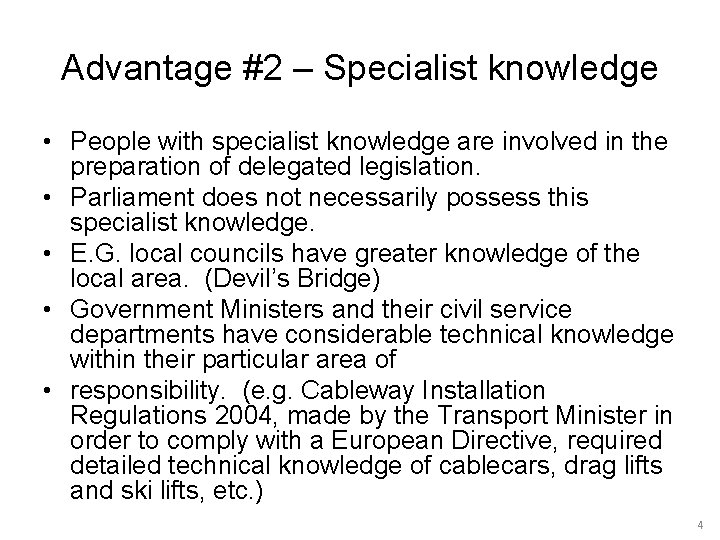 Advantage #2 – Specialist knowledge • People with specialist knowledge are involved in the