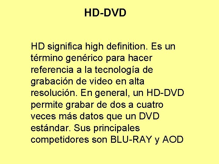 HD-DVD HD significa high definition. Es un término genérico para hacer referencia a la