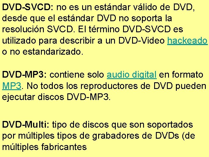 DVD-SVCD: no es un estándar válido de DVD, desde que el estándar DVD no