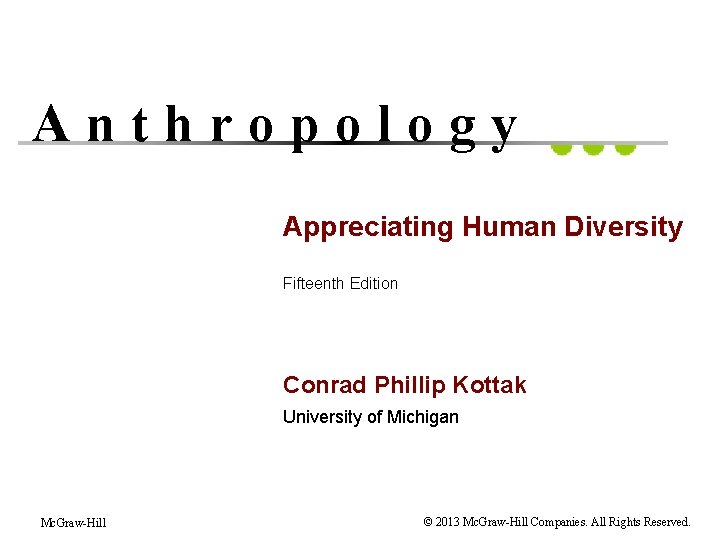 Anthropology Appreciating Human Diversity Fifteenth Edition Conrad Phillip Kottak University of Michigan Mc. Graw-Hill