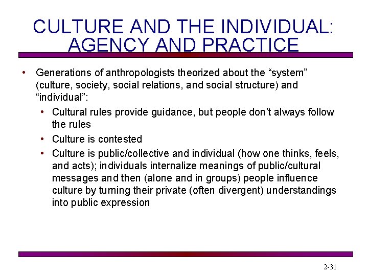 CULTURE AND THE INDIVIDUAL: AGENCY AND PRACTICE • Generations of anthropologists theorized about the