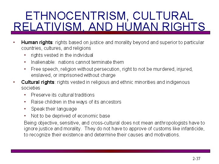 ETHNOCENTRISM, CULTURAL RELATIVISM, AND HUMAN RIGHTS • • Human rights: rights based on justice