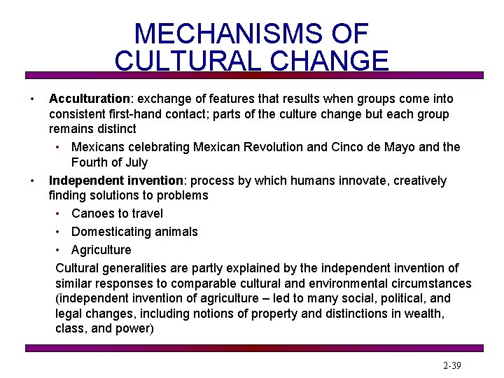 MECHANISMS OF CULTURAL CHANGE • • Acculturation: exchange of features that results when groups