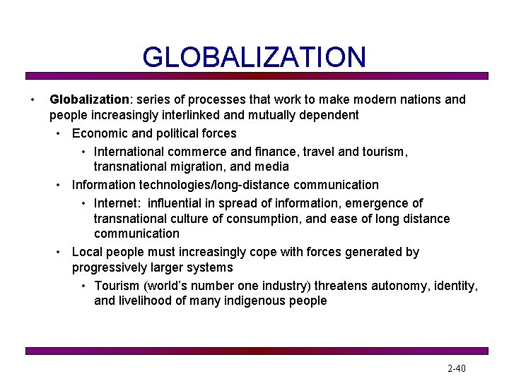 GLOBALIZATION • Globalization: series of processes that work to make modern nations and people