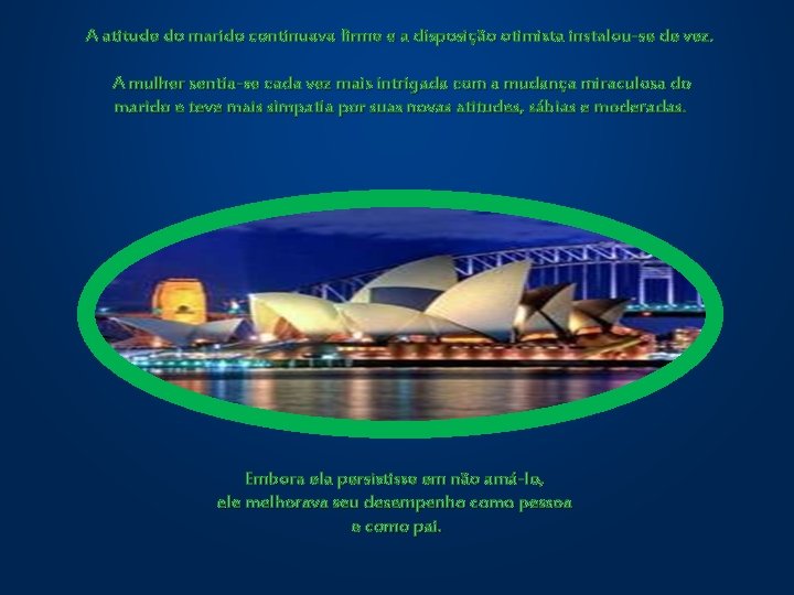 A atitude do marido continuava firme e a disposição otimista instalou-se de vez. A A atitude do marido continuava firme e a disposição otimista instalou-se de vez. A