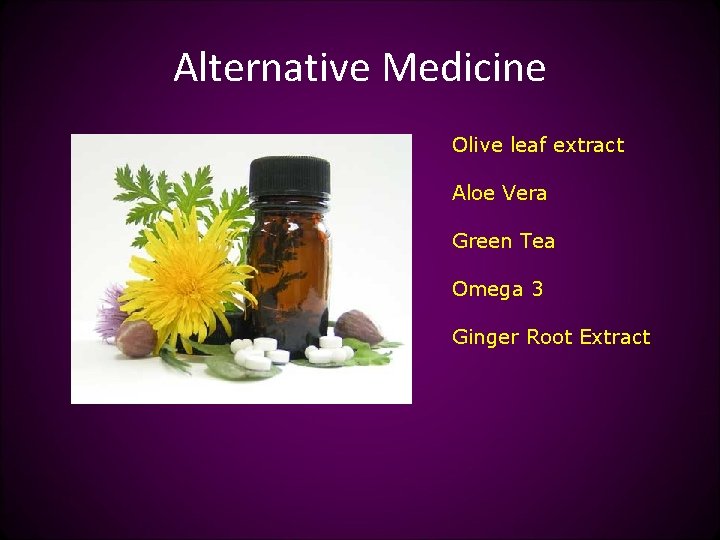 Alternative Medicine Olive leaf extract Aloe Vera Green Tea Omega 3 Ginger Root Extract