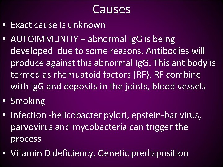 Causes • Exact cause Is unknown • AUTOIMMUNITY – abnormal Ig. G is being