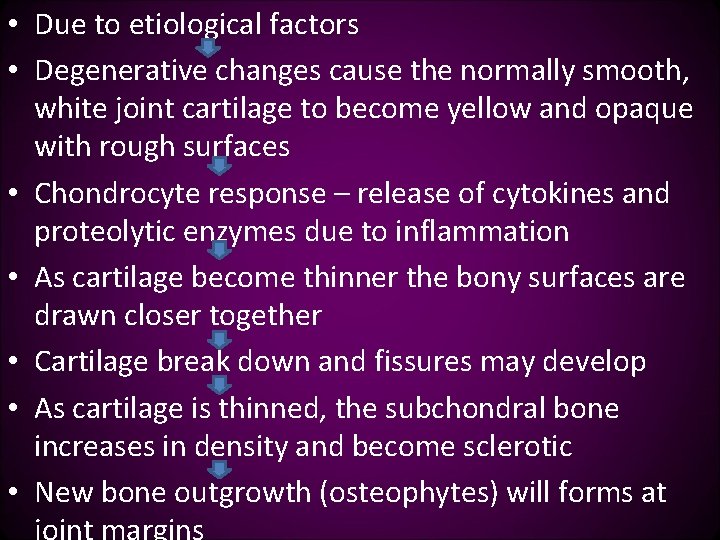  • Due to etiological factors • Degenerative changes cause the normally smooth, white