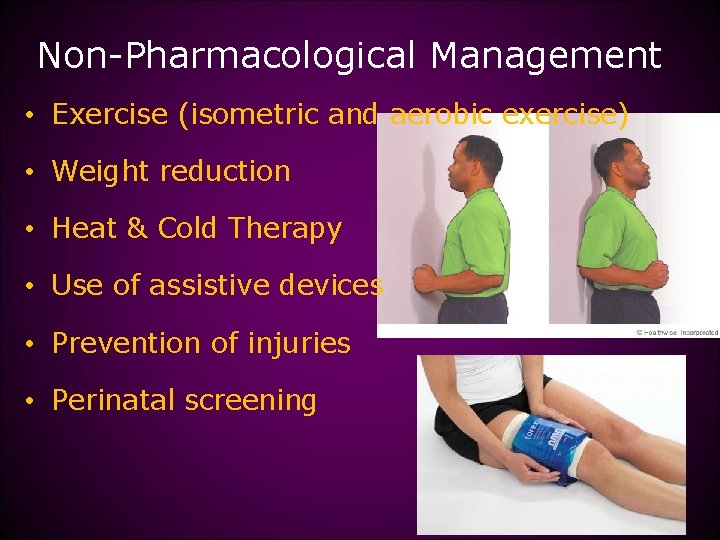 Non-Pharmacological Management • Exercise (isometric and aerobic exercise) • Weight reduction • Heat &