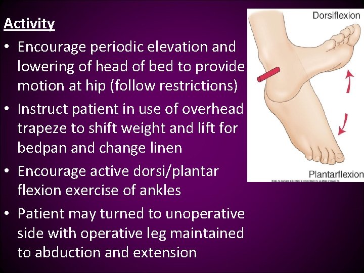 Activity • Encourage periodic elevation and lowering of head of bed to provide motion