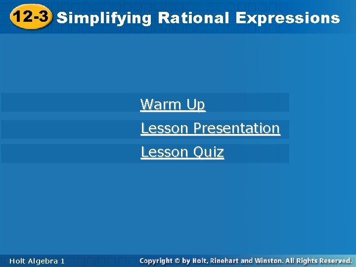 12 -3 Simplifying 12 -3 Simplifying. Rational. Expressions Warm Up Lesson Presentation Lesson Quiz