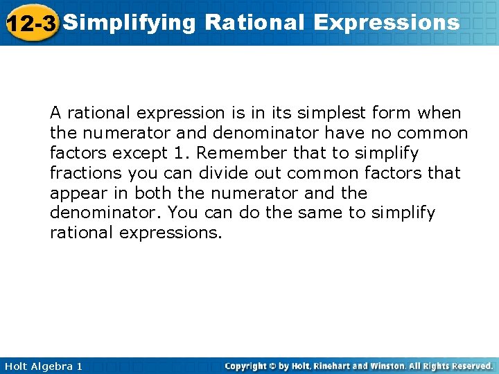 12 -3 Simplifying Rational Expressions A rational expression is in its simplest form when