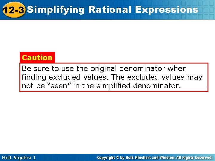 12 -3 Simplifying Rational Expressions Caution Be sure to use the original denominator when