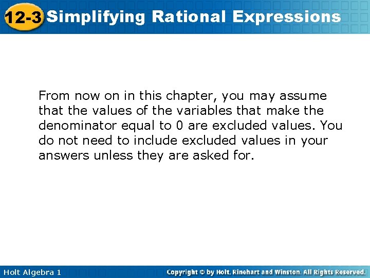 12 -3 Simplifying Rational Expressions From now on in this chapter, you may assume