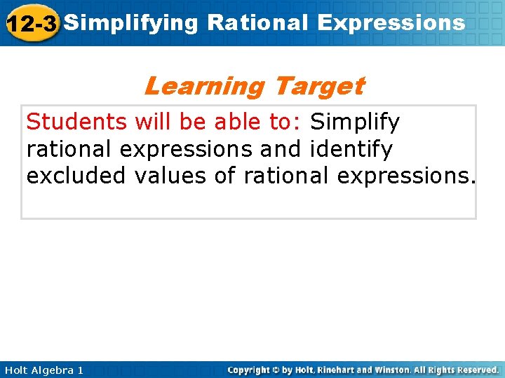 12 -3 Simplifying Rational Expressions Learning Target Students will be able to: Simplify rational