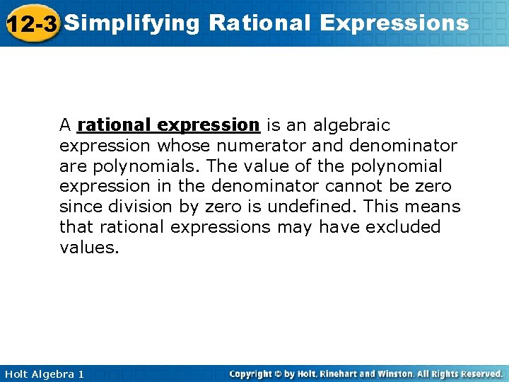 12 -3 Simplifying Rational Expressions A rational expression is an algebraic expression whose numerator