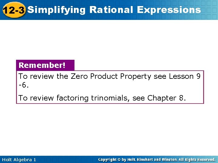 12 -3 Simplifying Rational Expressions Remember! To review the Zero Product Property see Lesson