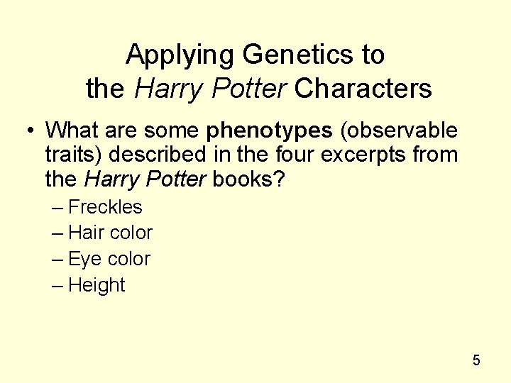 Applying Genetics to the Harry Potter Characters • What are some phenotypes (observable traits)