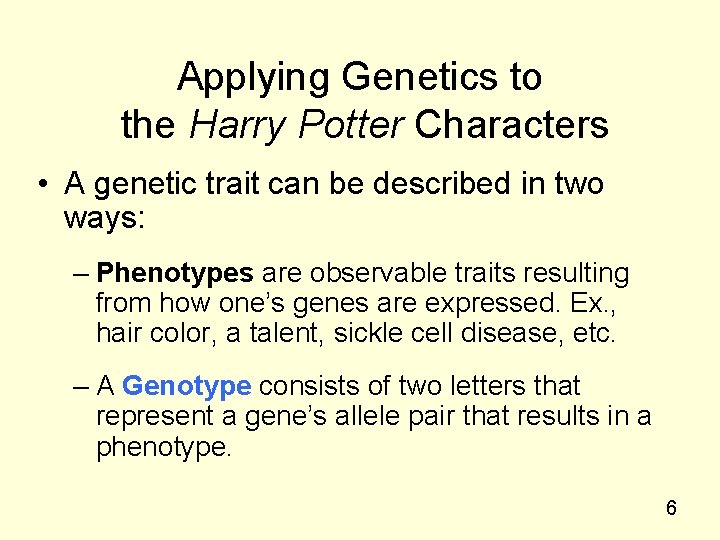 Applying Genetics to the Harry Potter Characters • A genetic trait can be described