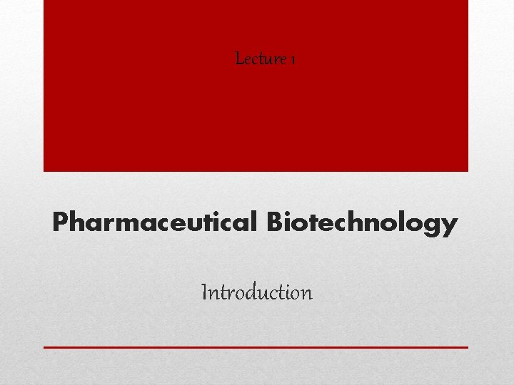 Lecture 1 Pharmaceutical Biotechnology Introduction 
