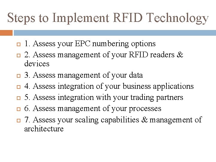 Steps to Implement RFID Technology 1. Assess your EPC numbering options 2. Assess management