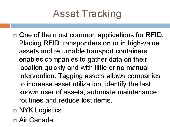 Asset Tracking One of the most common applications for RFID. Placing RFID transponders on