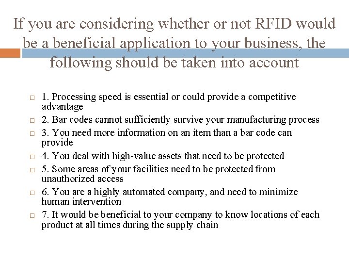If you are considering whether or not RFID would be a beneficial application to