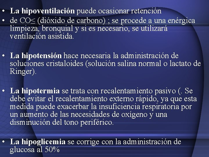 • La hipoventilación puede ocasionar retención • de CO≤ (dióxido de carbono) ; • La hipoventilación puede ocasionar retención • de CO≤ (dióxido de carbono) ;