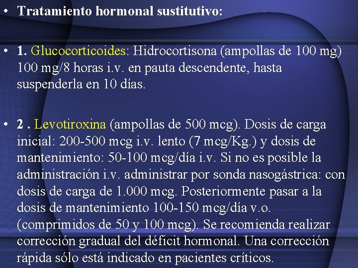 • Tratamiento hormonal sustitutivo: • 1. Glucocorticoides: Hidrocortisona (ampollas de 100 mg) 100 • Tratamiento hormonal sustitutivo: • 1. Glucocorticoides: Hidrocortisona (ampollas de 100 mg) 100