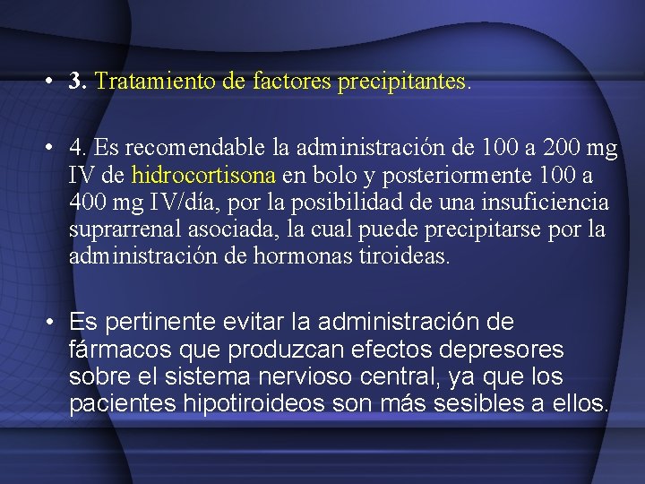 • 3. Tratamiento de factores precipitantes. • 4. Es recomendable la administración de • 3. Tratamiento de factores precipitantes. • 4. Es recomendable la administración de