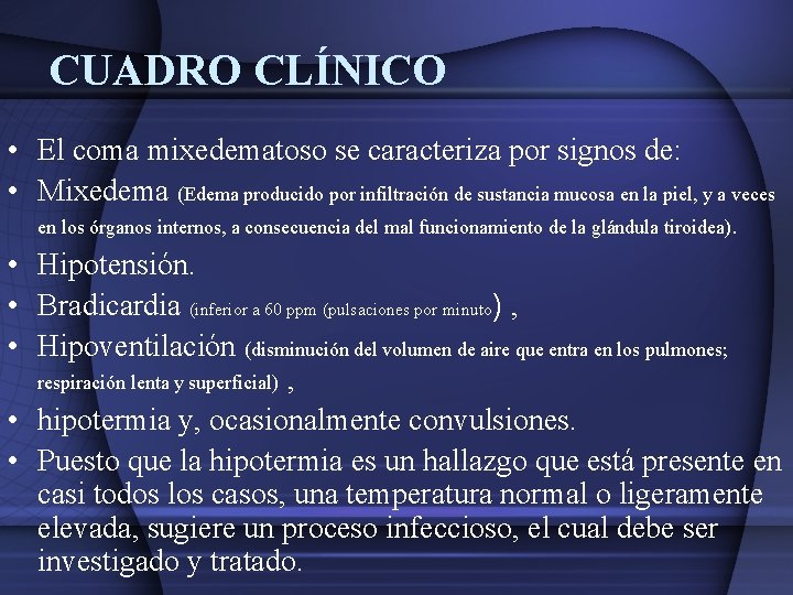 CUADRO CLÍNICO • El coma mixedematoso se caracteriza por signos de: • Mixedema (Edema CUADRO CLÍNICO • El coma mixedematoso se caracteriza por signos de: • Mixedema (Edema