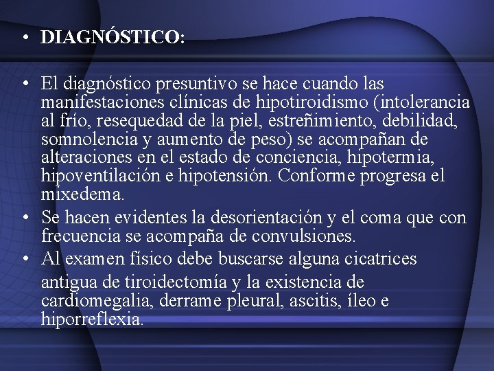 • DIAGNÓSTICO: • El diagnóstico presuntivo se hace cuando las manifestaciones clínicas de • DIAGNÓSTICO: • El diagnóstico presuntivo se hace cuando las manifestaciones clínicas de