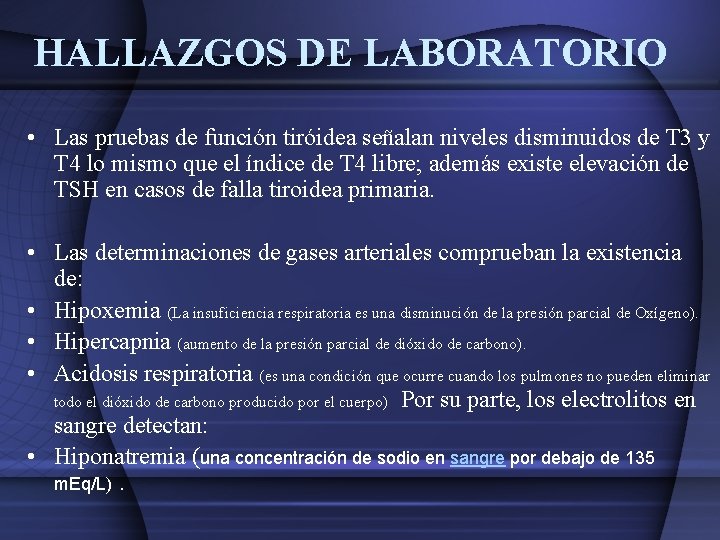 HALLAZGOS DE LABORATORIO • Las pruebas de función tiróidea señalan niveles disminuidos de T HALLAZGOS DE LABORATORIO • Las pruebas de función tiróidea señalan niveles disminuidos de T