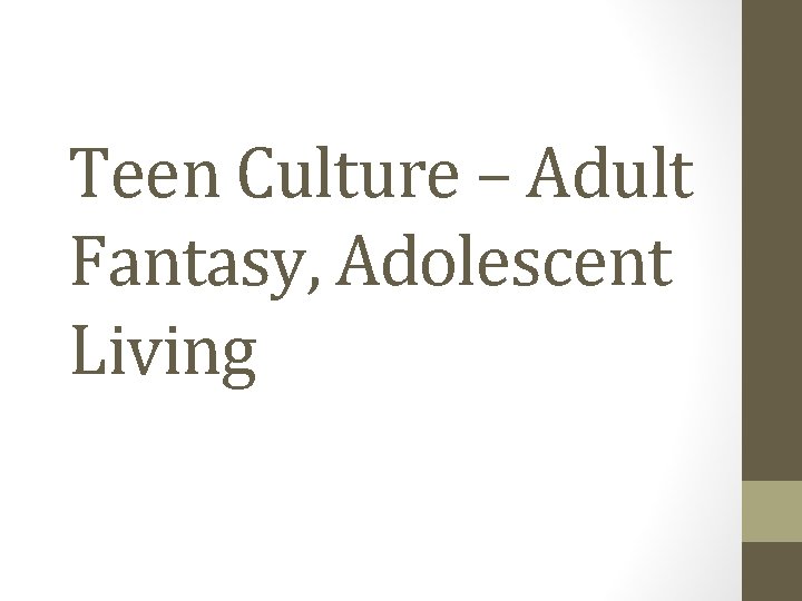 Teen Culture – Adult Fantasy, Adolescent Living 