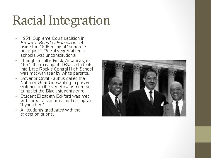 Racial Integration • 1954: Supreme Court decision in Brown v. Board of Education set