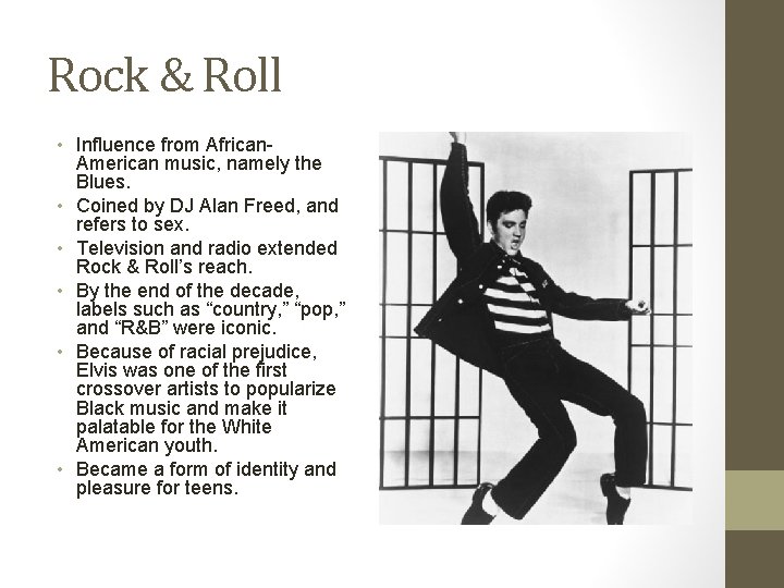 Rock & Roll • Influence from African. American music, namely the Blues. • Coined