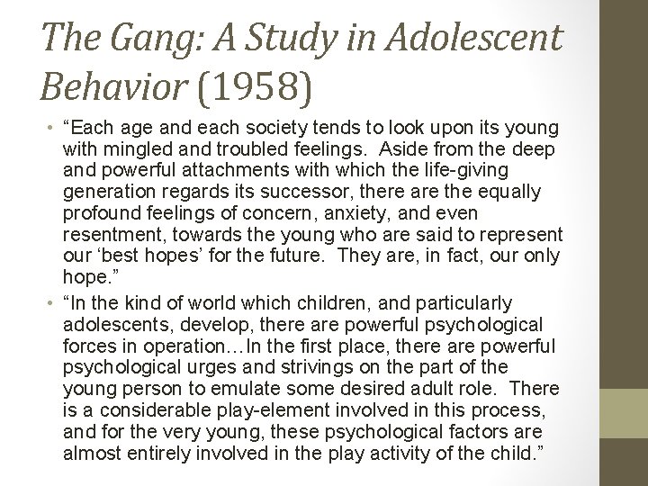 The Gang: A Study in Adolescent Behavior (1958) • “Each age and each society