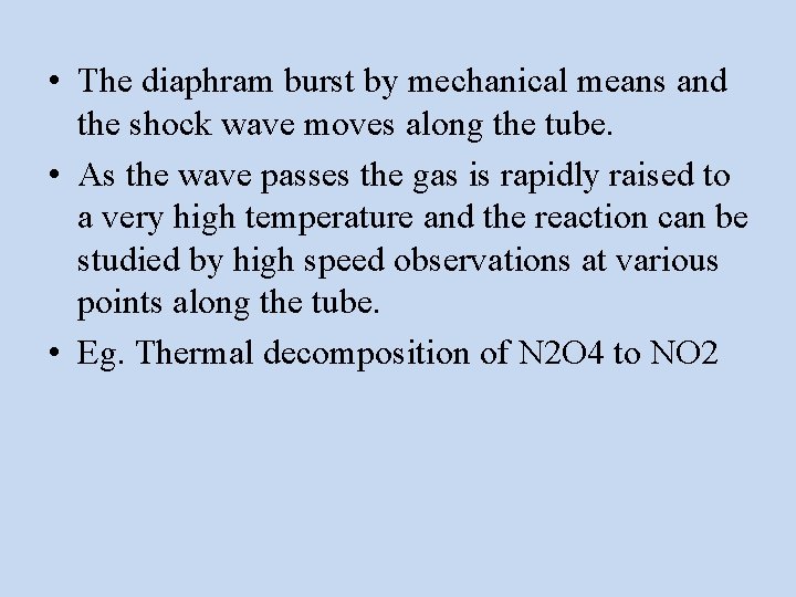  • The diaphram burst by mechanical means and the shock wave moves along