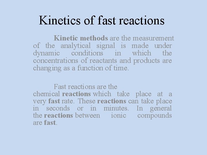 Kinetics of fast reactions Kinetic methods are the measurement of the analytical signal is