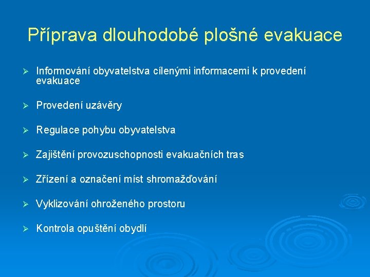 Příprava dlouhodobé plošné evakuace Ø Informování obyvatelstva cílenými informacemi k provedení evakuace Ø Provedení