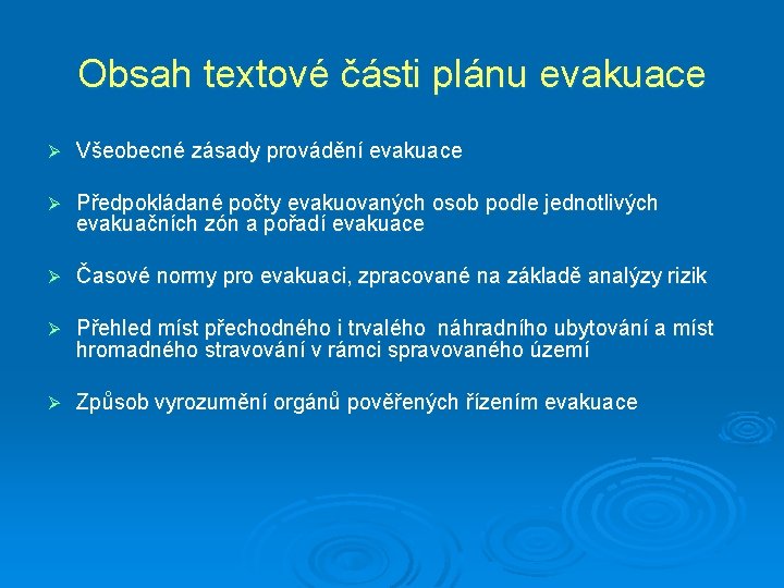 Obsah textové části plánu evakuace Ø Všeobecné zásady provádění evakuace Ø Předpokládané počty evakuovaných