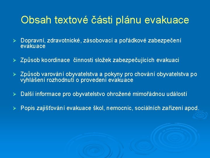 Obsah textové části plánu evakuace Ø Dopravní, zdravotnické, zásobovací a pořádkové zabezpečení evakuace Ø