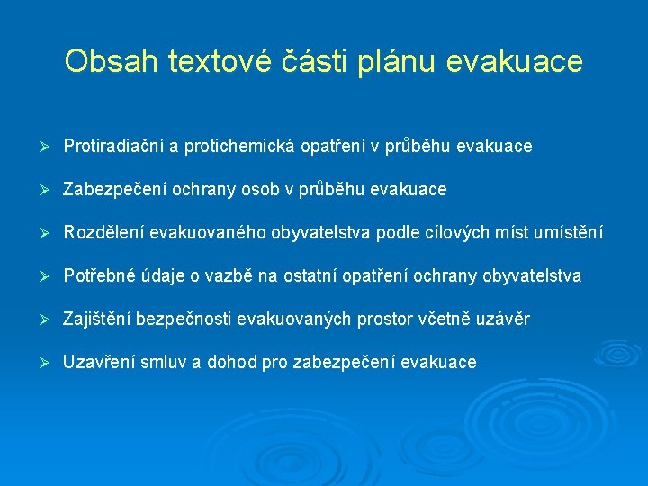 Obsah textové části plánu evakuace Ø Protiradiační a protichemická opatření v průběhu evakuace Ø