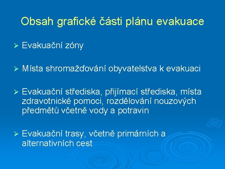 Obsah grafické části plánu evakuace Ø Evakuační zóny Ø Místa shromažďování obyvatelstva k evakuaci