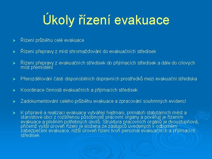 Úkoly řízení evakuace Ø Řízení průběhu celé evakuace Ø Řízení přepravy z míst shromažďování