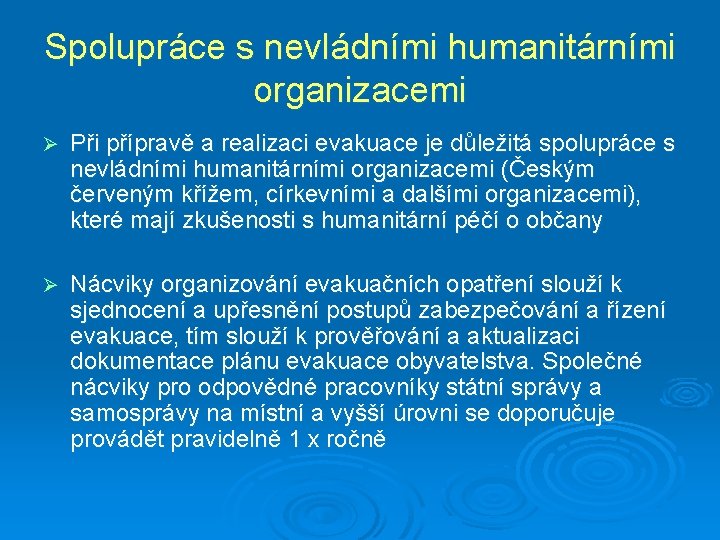 Spolupráce s nevládními humanitárními organizacemi Ø Při přípravě a realizaci evakuace je důležitá spolupráce