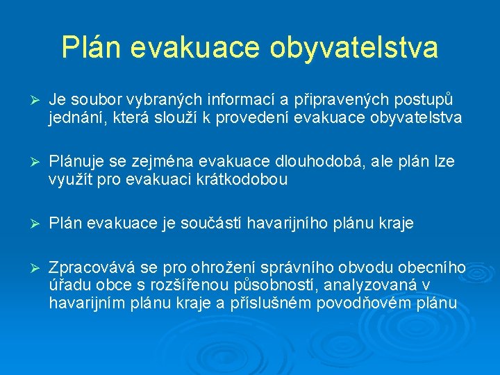 Plán evakuace obyvatelstva Ø Je soubor vybraných informací a připravených postupů jednání, která slouží